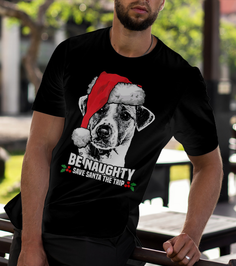 Be Naughty Save Santa The Trip Jack Russell Terrier Santa Hat T-Shirt