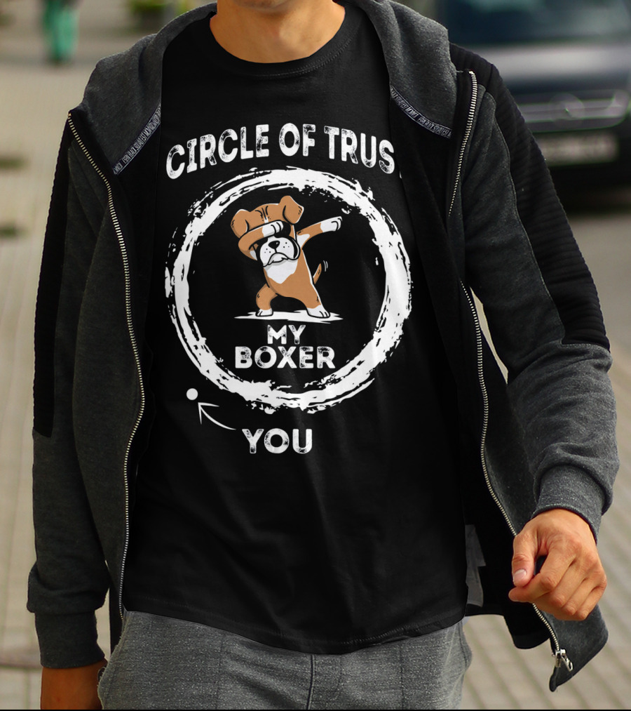 Circle Of Trust My Boxer Dabbing You T-Shirt