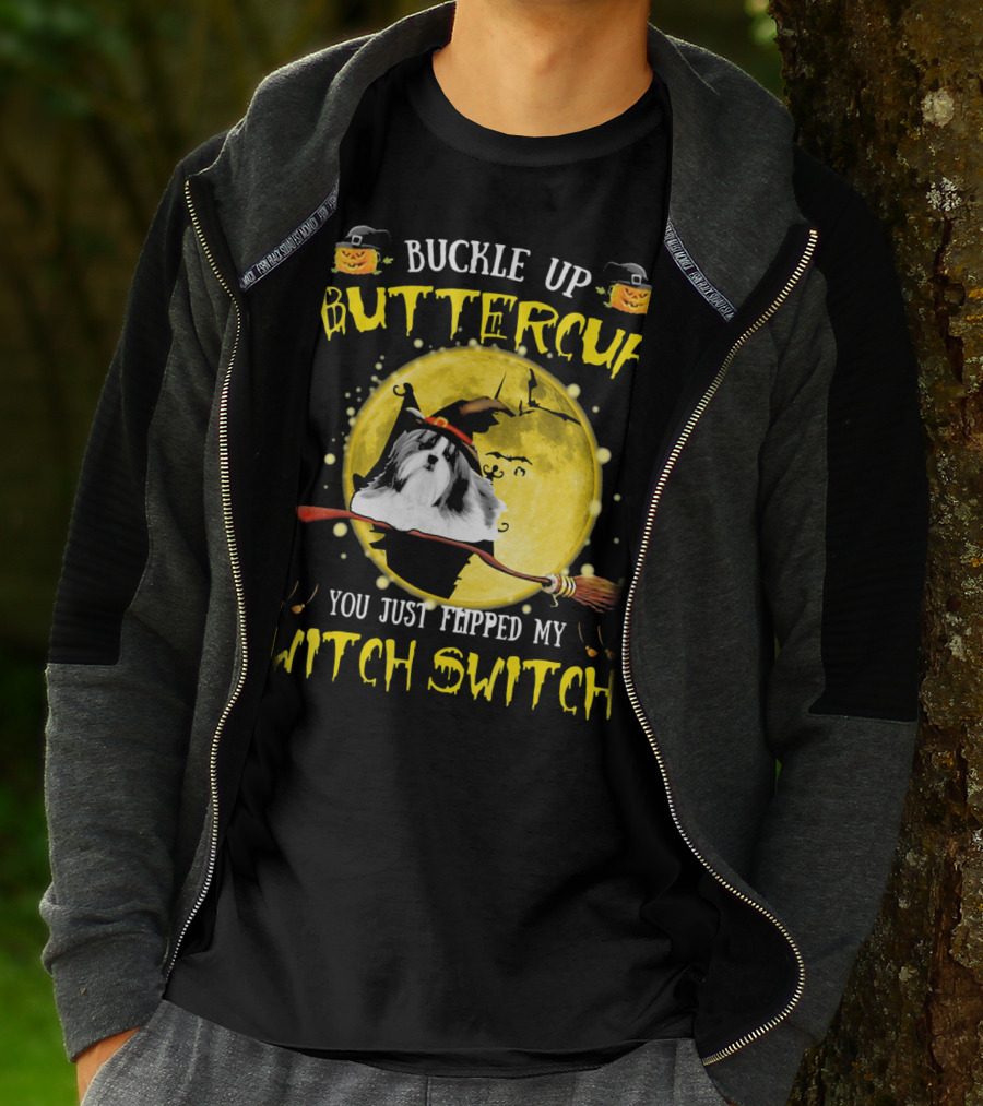 Buckle Up Buttercup Shih Tzu You Just Flipped My Witch Switch T-Shirt