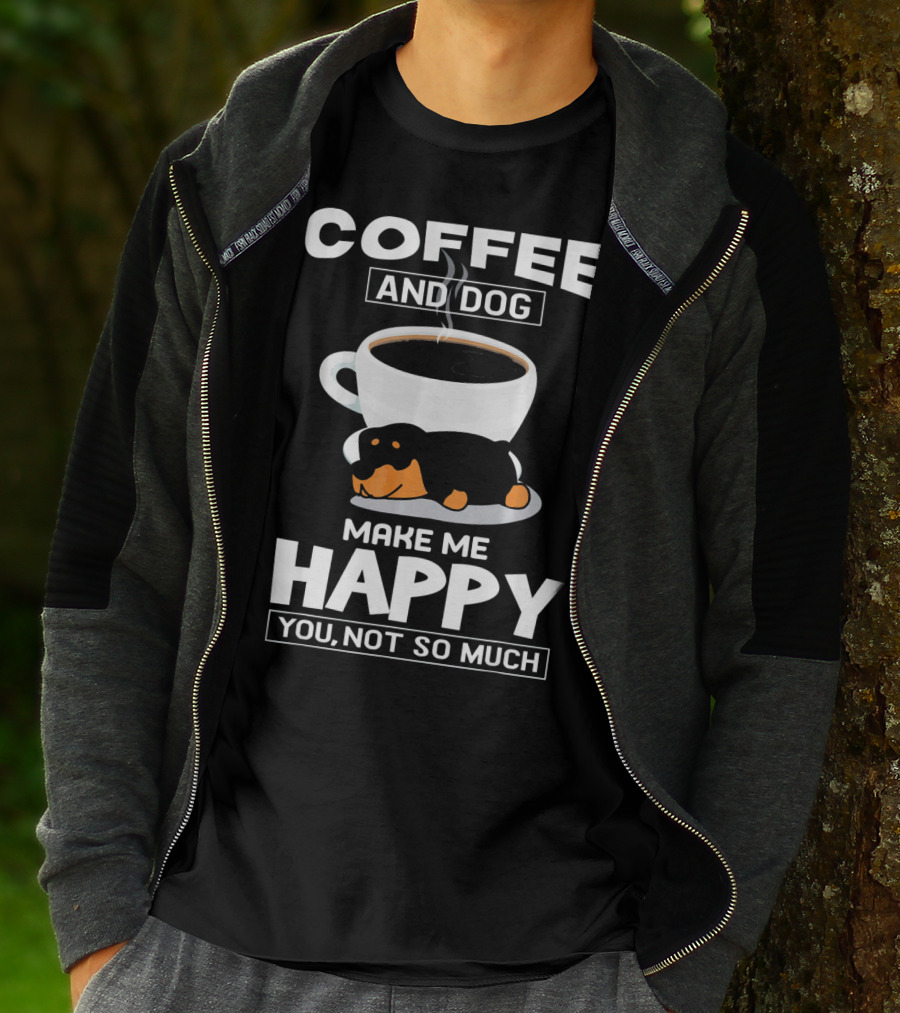 Coffee And Dog Make Me Happy You Not So Much Rottweiler T-Shirt