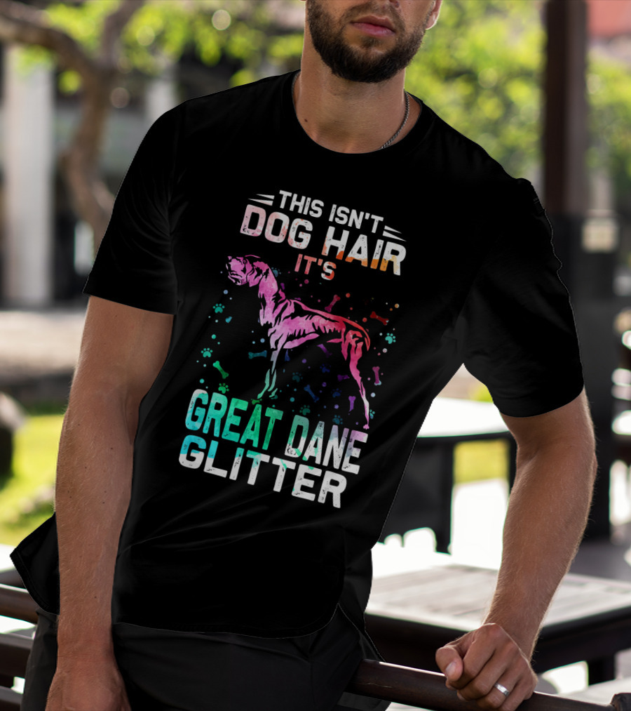 This Isn't Dog Hair It's Great Dane Glitter T-Shirt