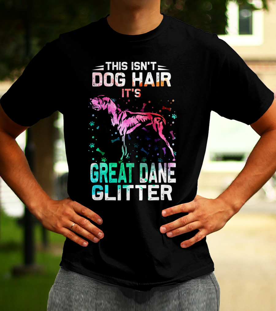 This Isn't Dog Hair It's Great Dane Glitter T-Shirt
