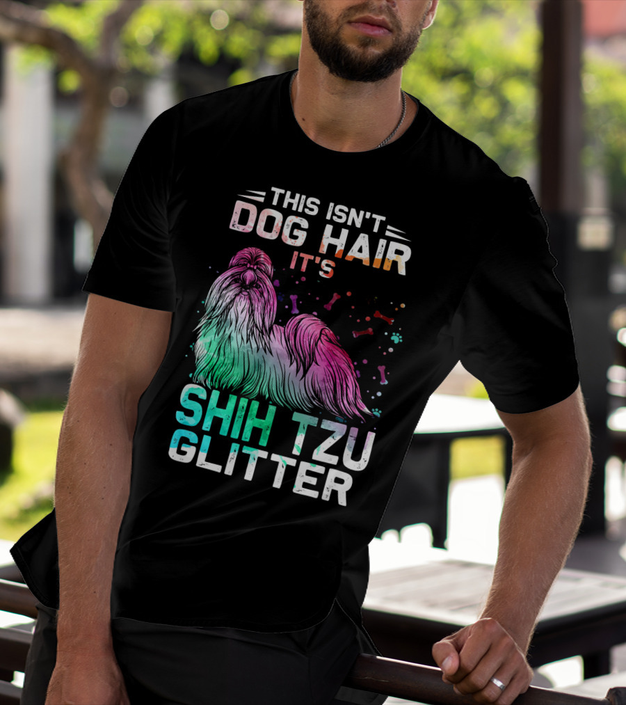 This Isn't Dog Hair It's Shih Tzu Glitter T-Shirt