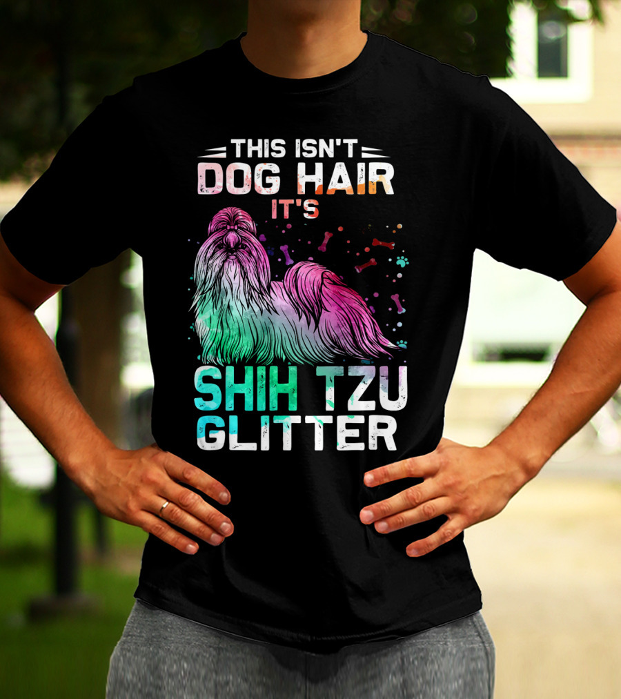 This Isn't Dog Hair It's Shih Tzu Glitter T-Shirt