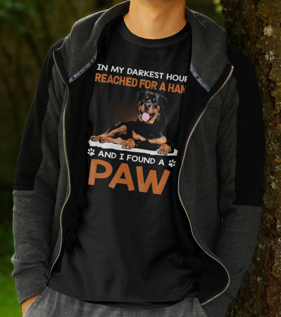 In My Darkest Hour I Reached For A Hand And I Found A Paw Rottweiler T-Shirt