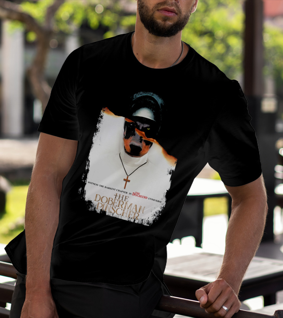 Witness The Darkest Chapter In The Dogbeerd Universe The Doberman Pinscher T-Shirt