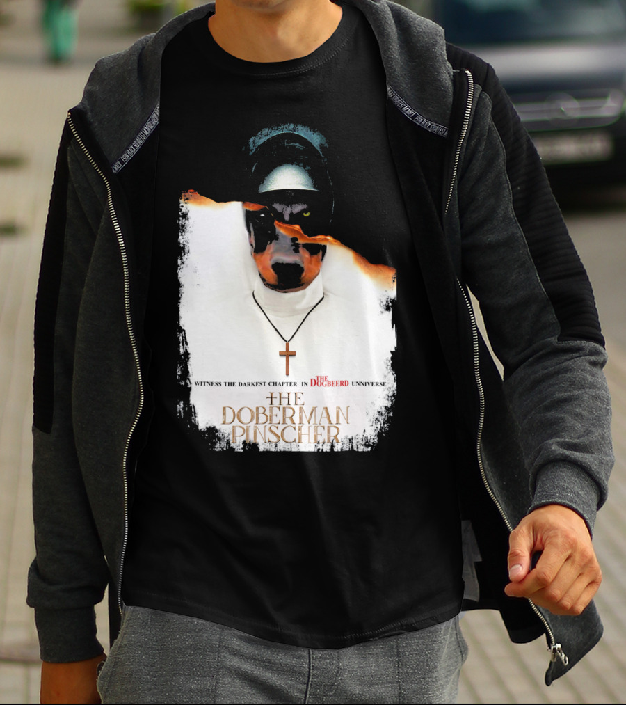 Witness The Darkest Chapter In The Dogbeerd Universe The Doberman Pinscher T-Shirt
