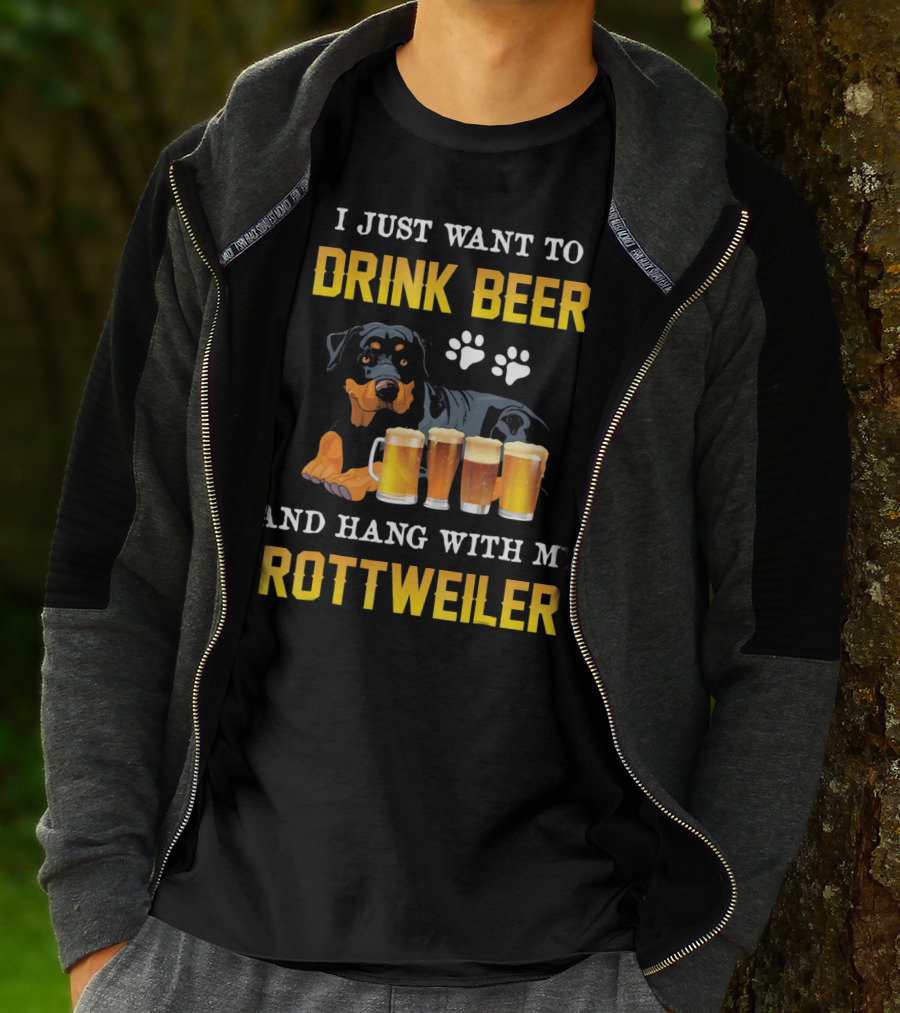 I Just Want To Drink Beer And Hang With My Rottweiler T-Shirt