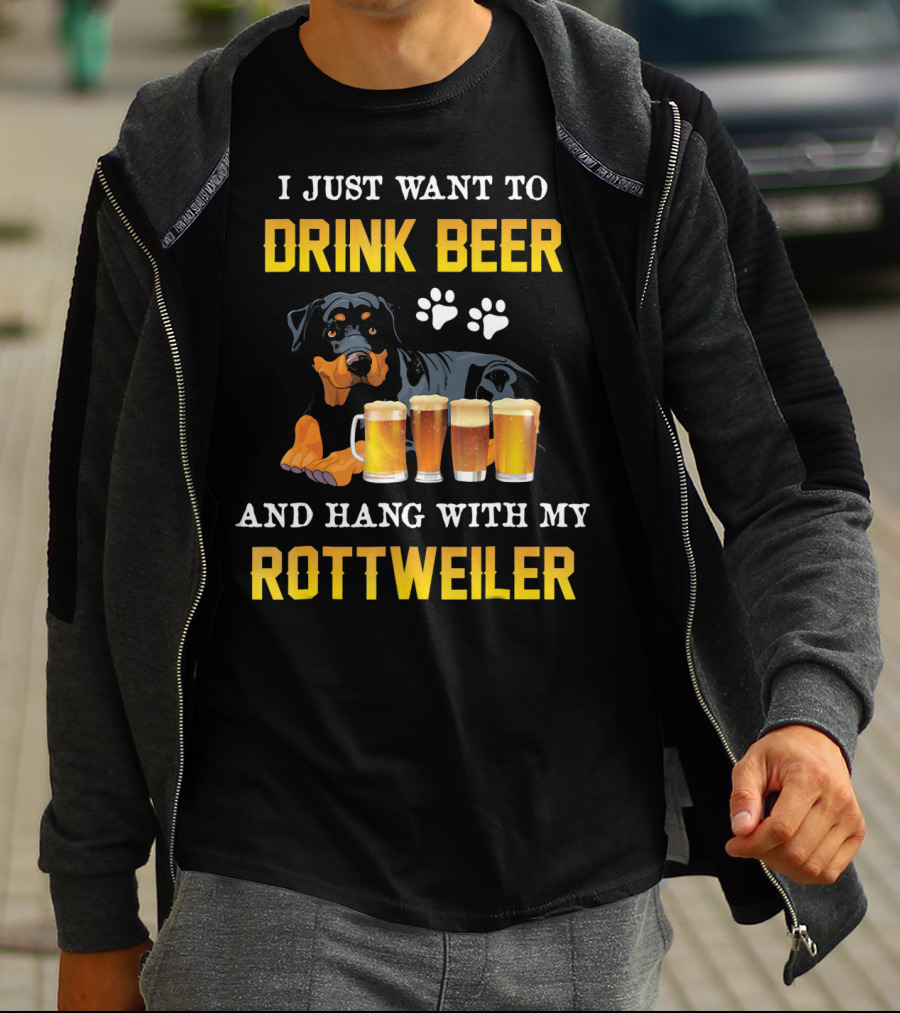 I Just Want To Drink Beer And Hang With My Rottweiler T-Shirt