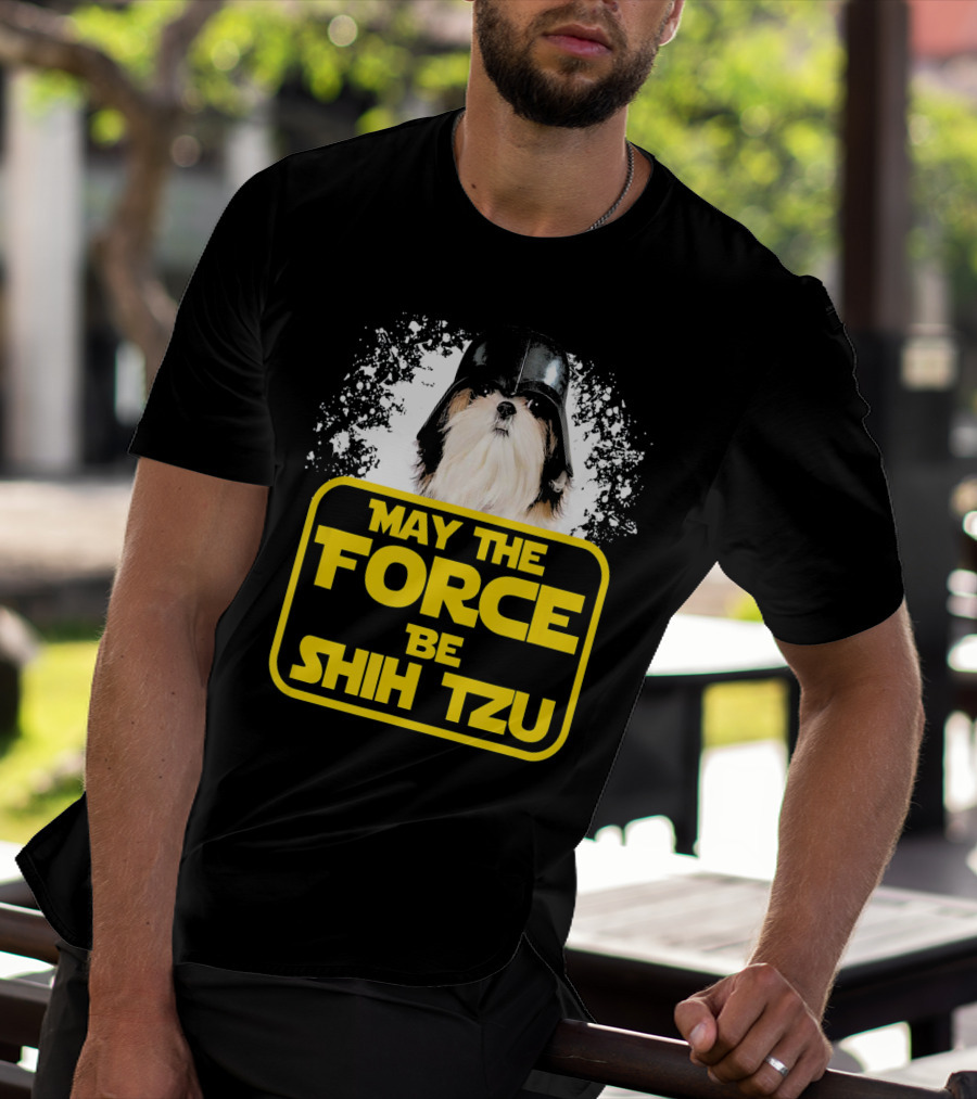 May The Force Be Shih Tzu Dog Lover Sci Fi Nerds T-Shirt