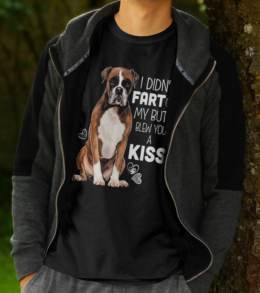 Boxer Dog I Didn't Fart My Butt Blew You A Kiss T-Shirt