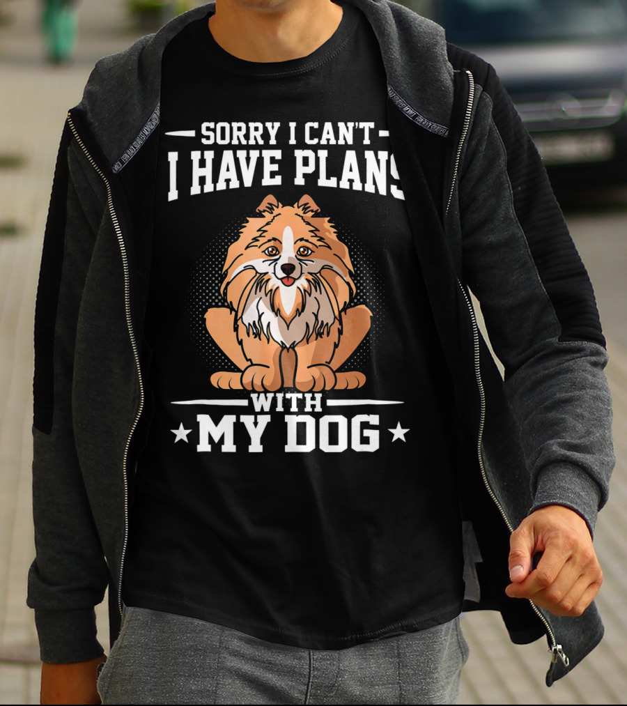 Sorry I Can't I Have Plans With My Dog T-Shirt