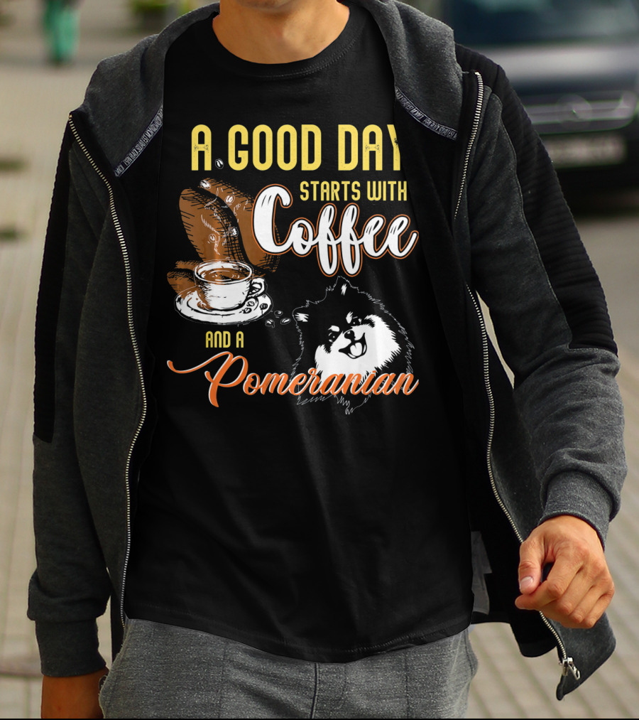 A Good Day Starts With Coffee And A Pomeranian T-Shirt