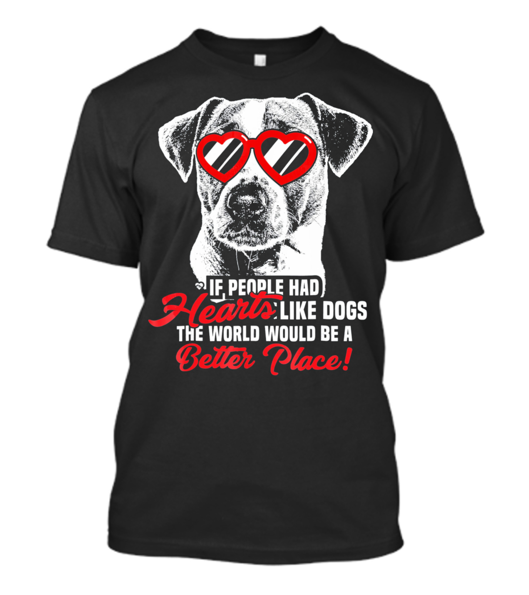 If People Had Hearts Like Dogs Jack Russell Terrier Better Place T-Shirt