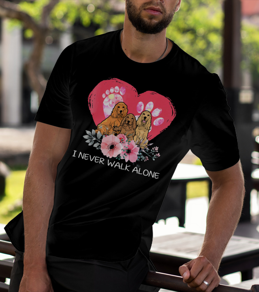 I Never Walk Alone Cocker Spaniel Dog Heart Paw Flower Trio T-Shirt
