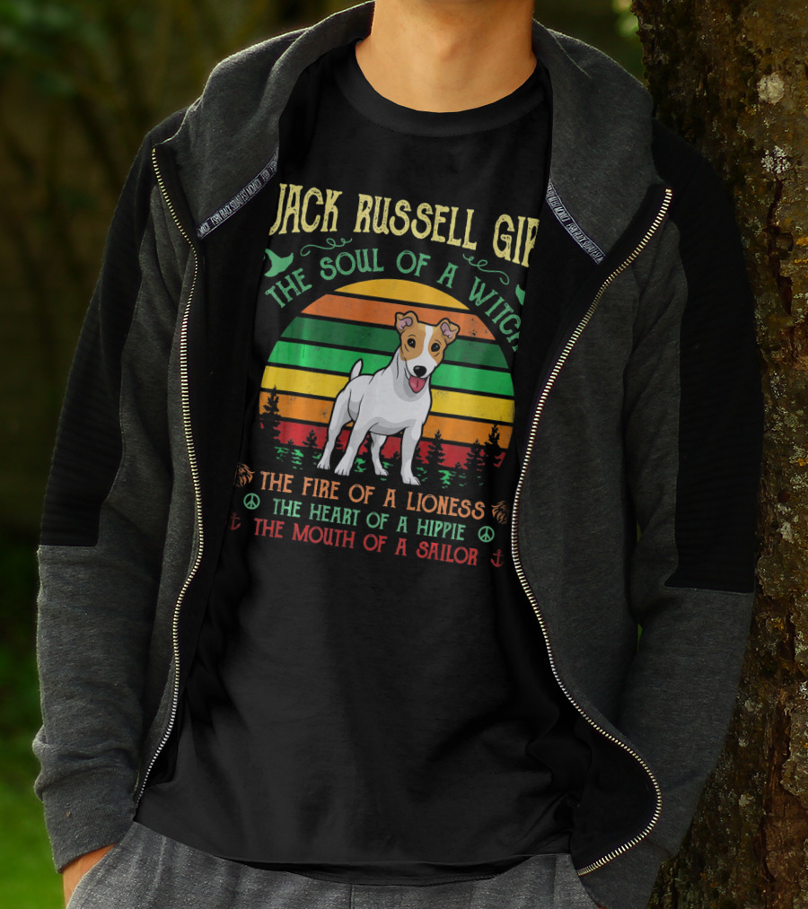 Jack Russell Girl The Soul Of A Witch The Fire Of A Lioness The Heart Of A Hippie The Mouth Of A Sailor T-Shirt