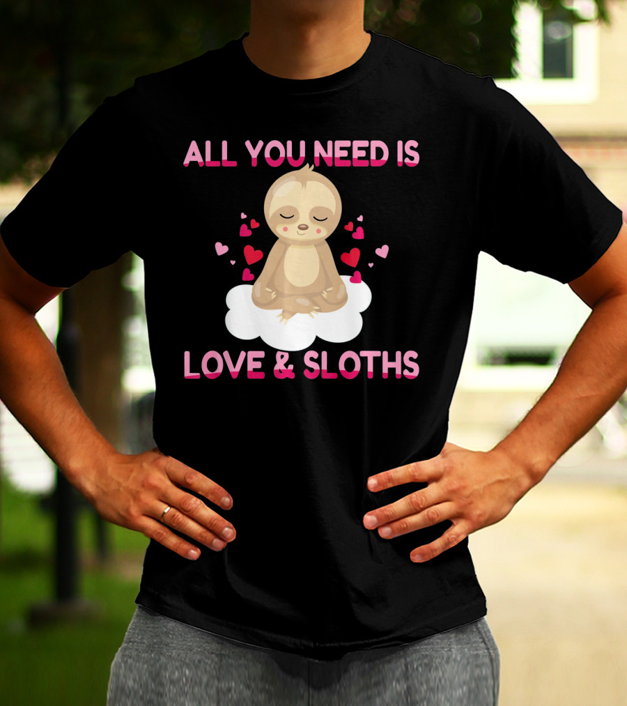 All You Need Is Love And Sloths Valentines Day Yoga T-Shirt