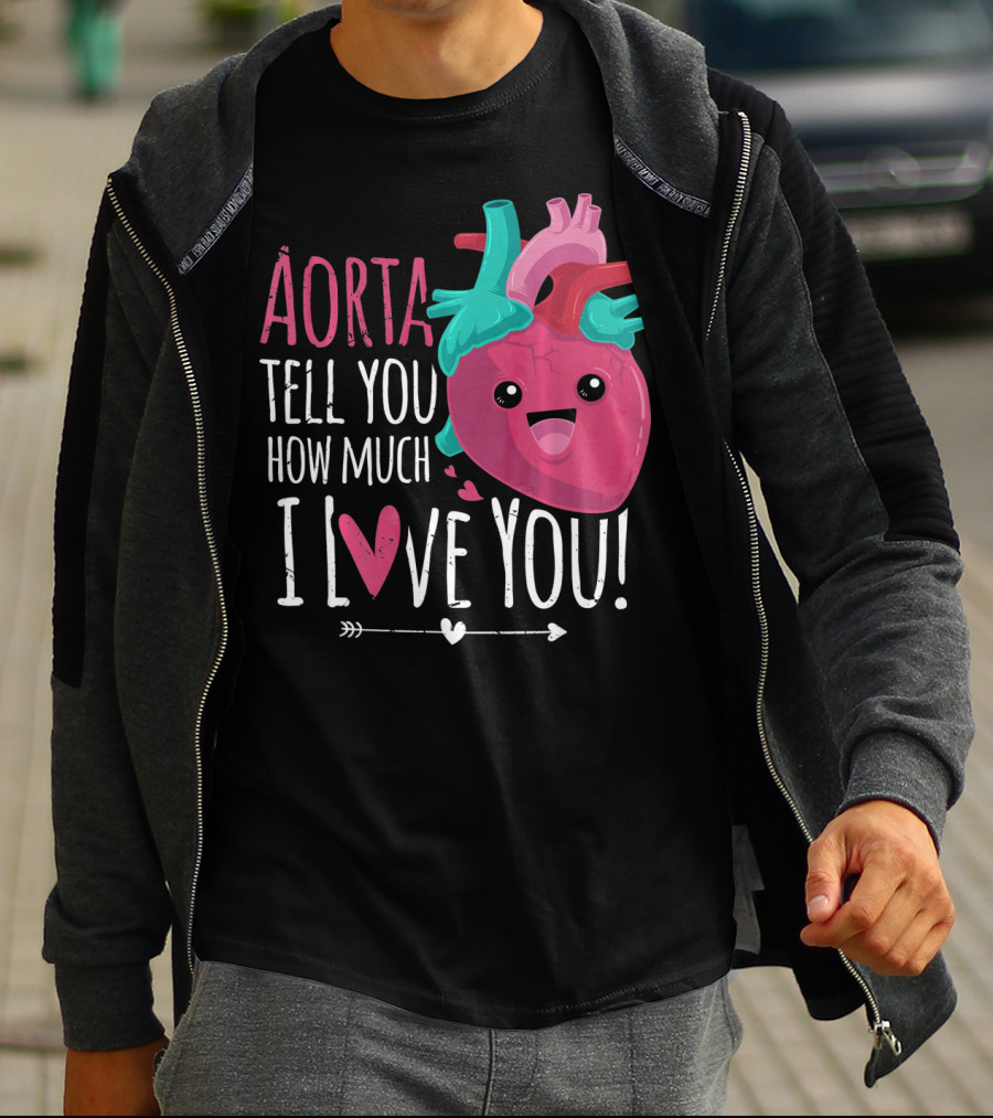 Aorta Tell You How Much I Love You Anatomical Heart Valentin T-Shirt