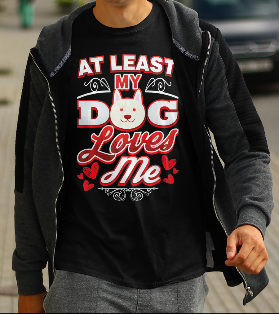 At Least My Dog Loves Me Cute Dog Hearts Valentine T-Shirt