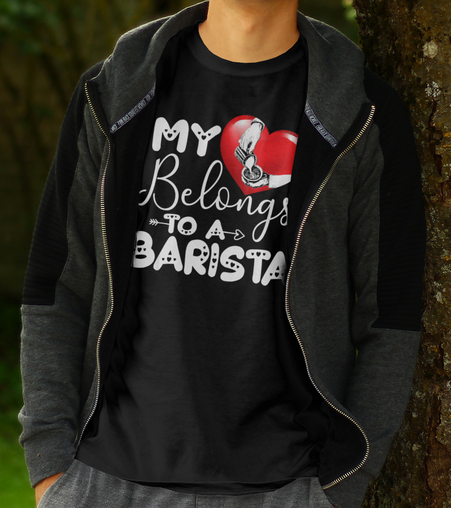 My Heart Belongs To A Barista T-Shirt