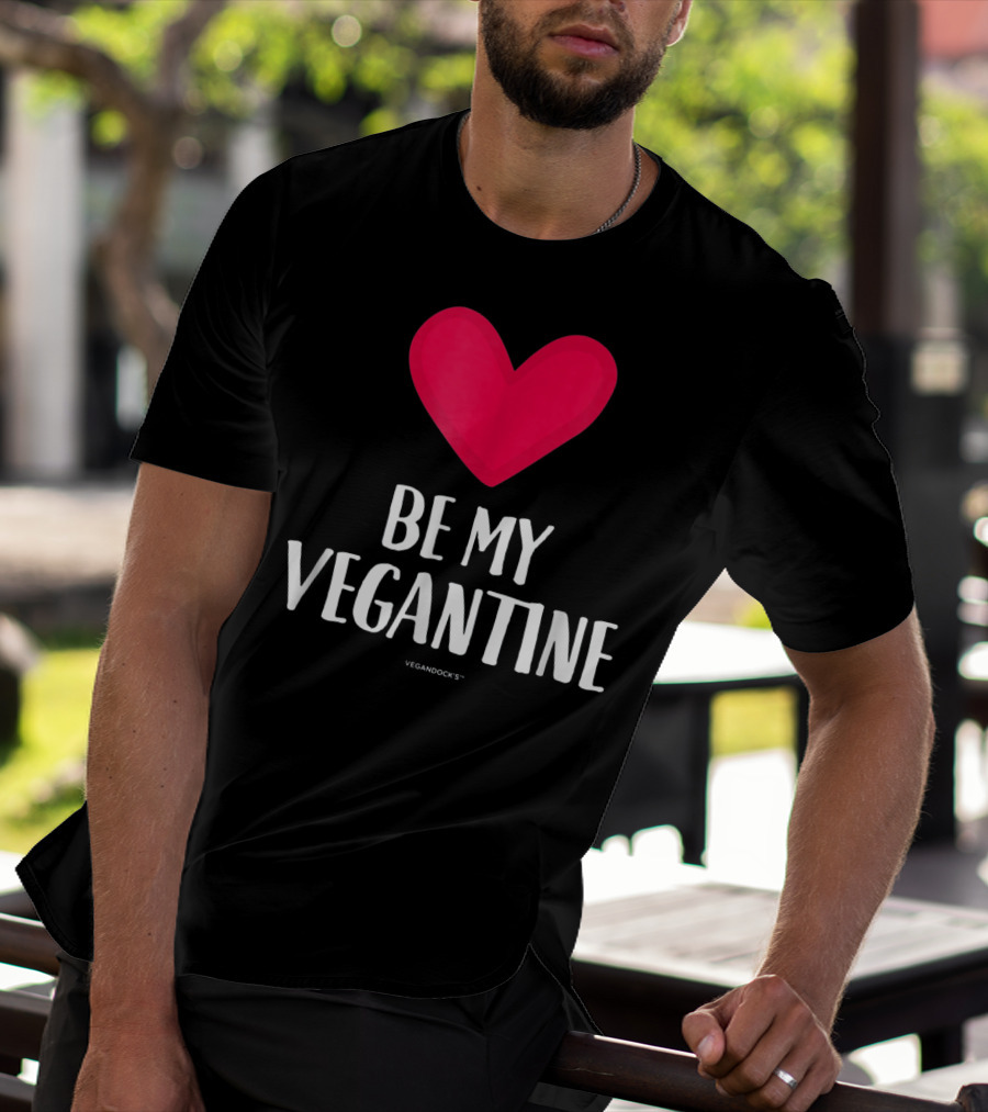 BE MY VEGANTINE Heart Vegan Valentine's By VEGANDOCKS T-Shirt