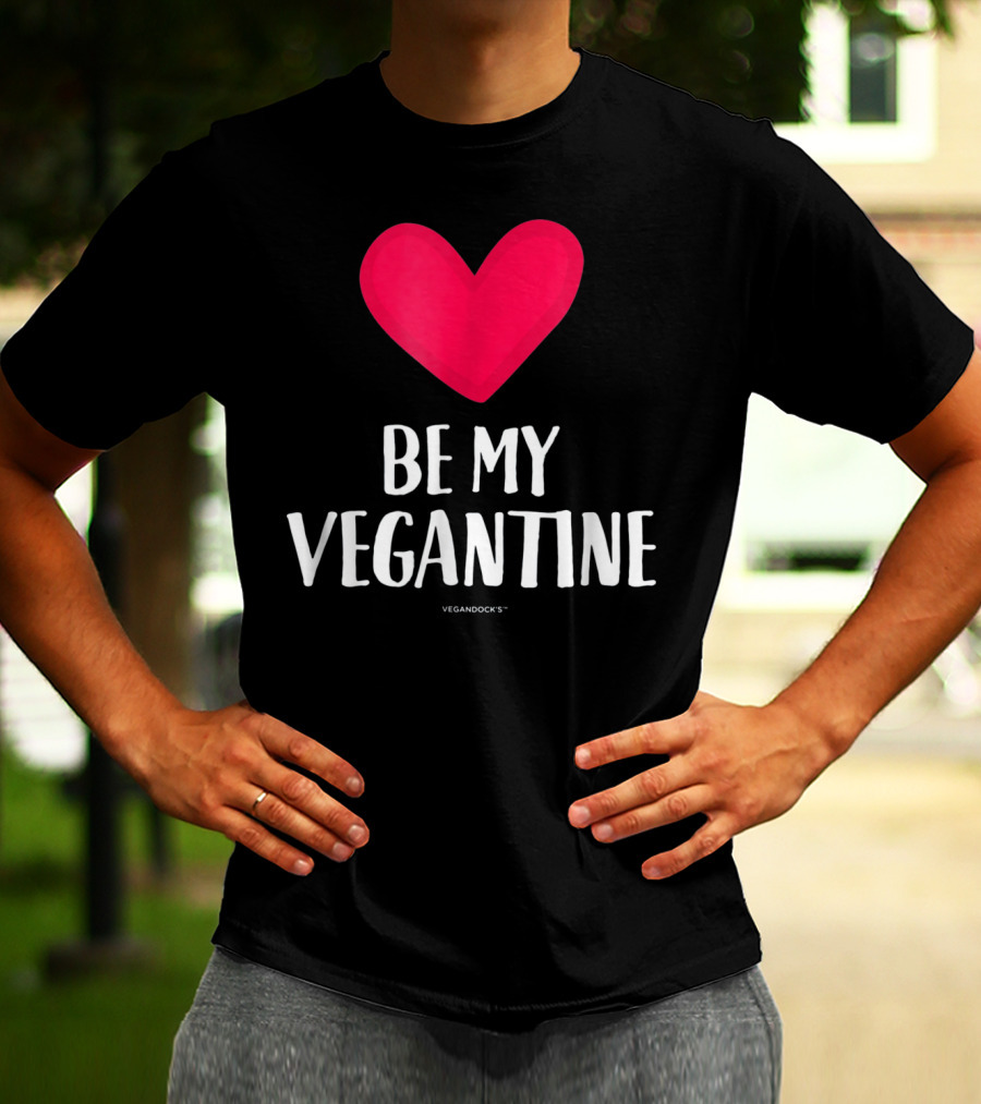 BE MY VEGANTINE Heart Vegan Valentine's By VEGANDOCKS T-Shirt