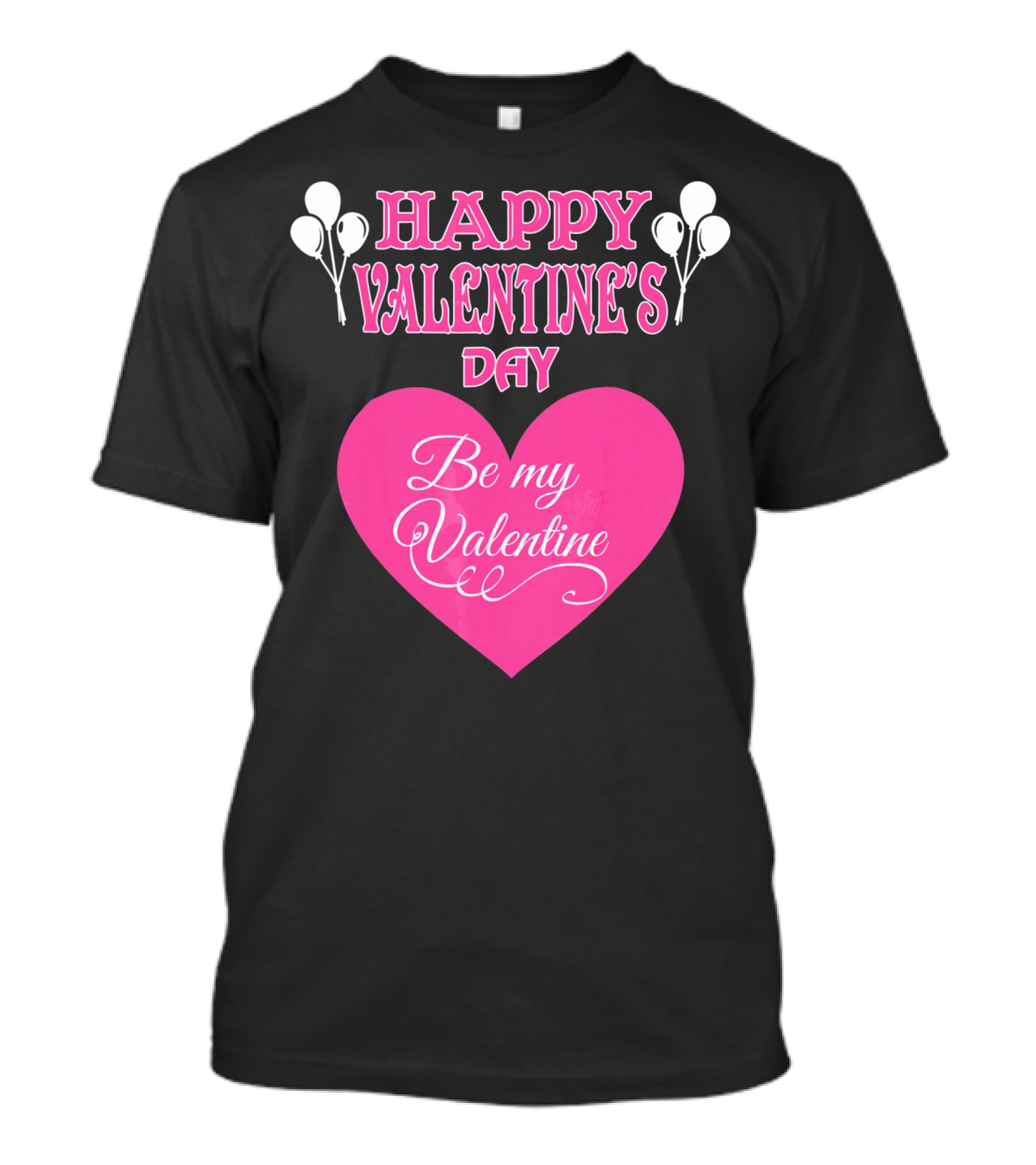 Happy Valentine's Day Be My Valentine Heart And Balloons T-Shirt