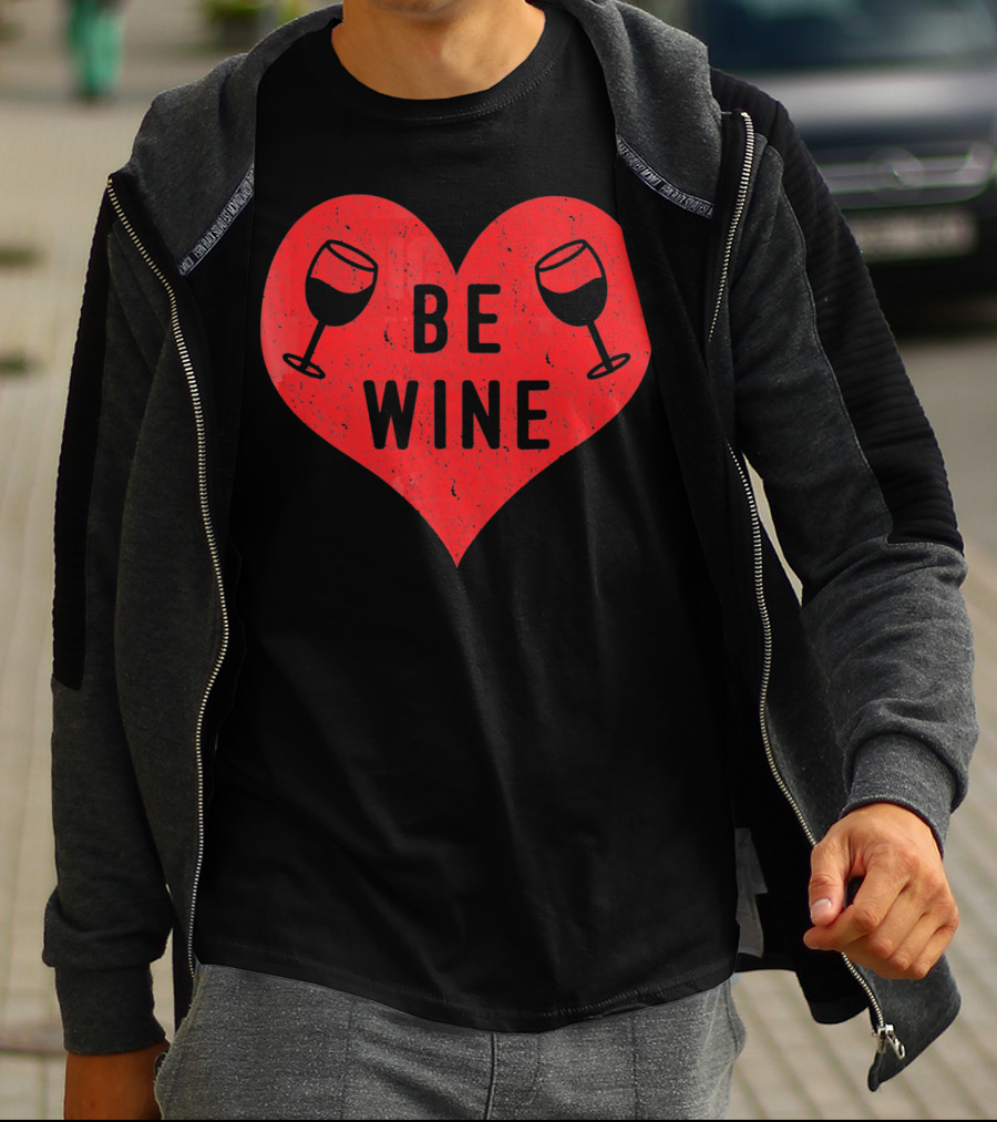 Be Wine Heart Valentine Win Funny Valentines Day T-Shirt