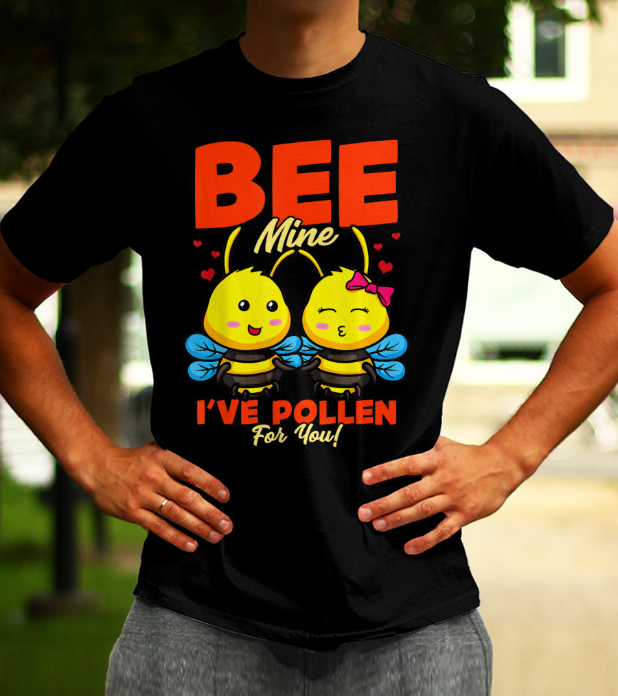 Bee Mine I've Pollen For You Funny Valentine T-Shirt