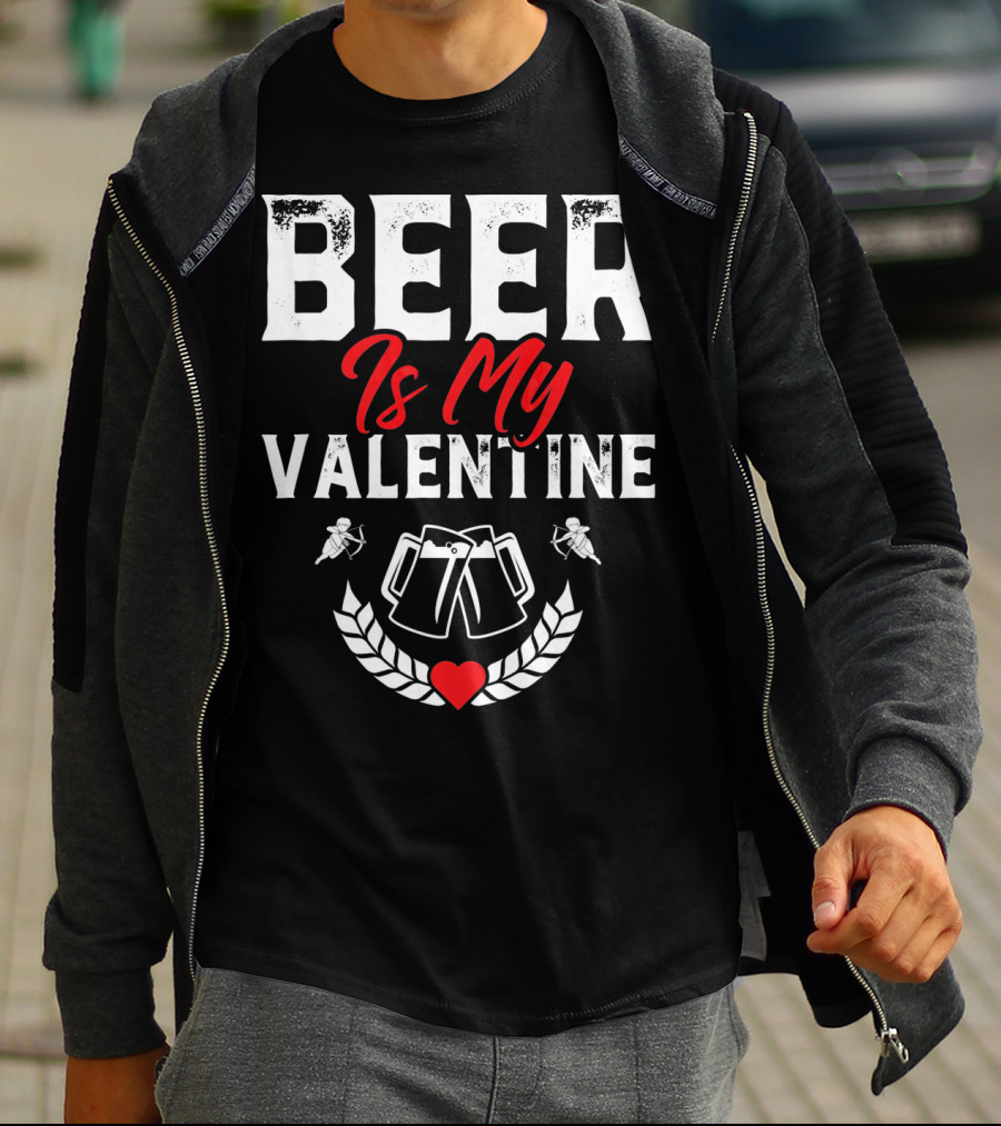 Beer Is My Valentine Cute Funny Anti Valentine Cupid Heart Toast T-Shirt