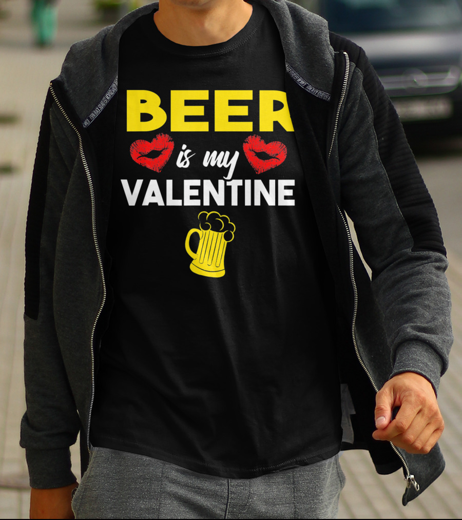 Beer Is My Valentine Drinkers Lovers Valentine's Day T-Shirt
