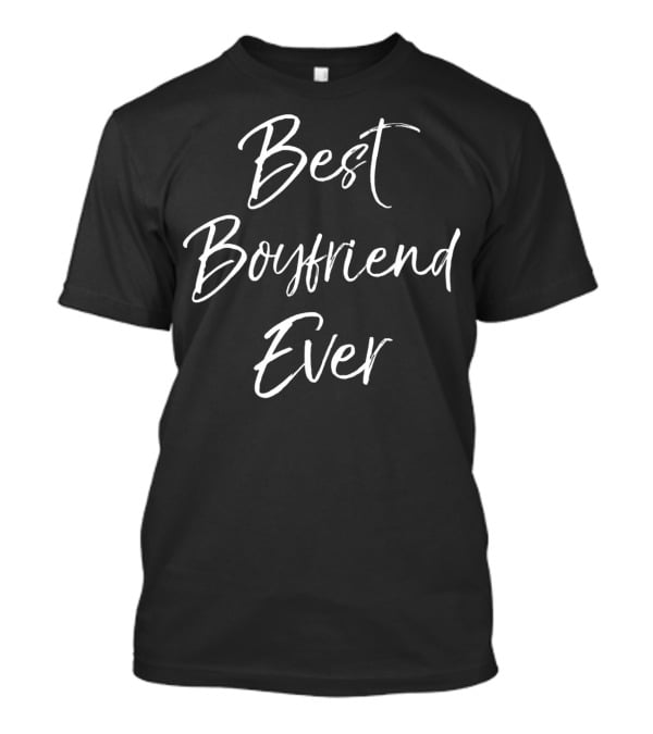 Best Boyfriend Ever T-Shirt
