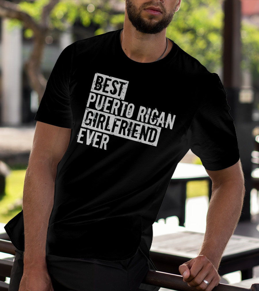 Best Puerto Rican Girlfriend Ever T-Shirt