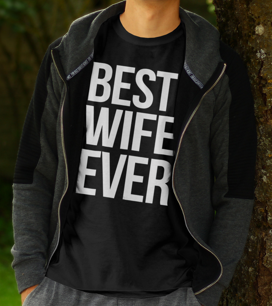 Best Wife Ever Best Wife Ever For An Awesome Wife T-Shirt