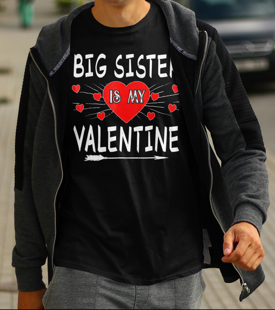 Big Sister Is My Valentine T-Shirt