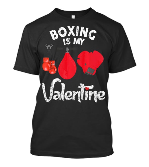 Boxing Is My Valentine Red Gloves Enthusiast Coach Fan Lovers T-Shirt