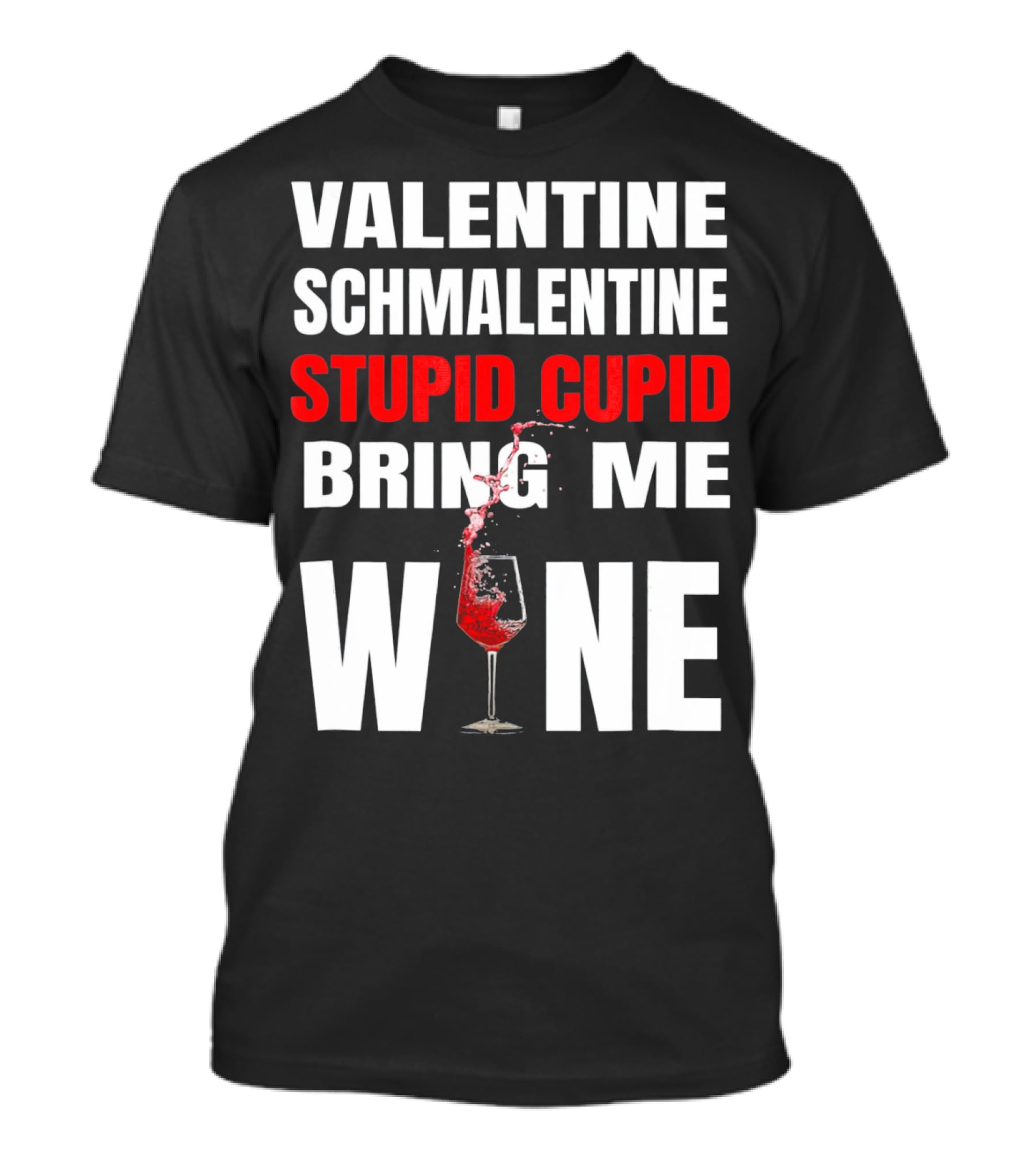 Valentine Schmalentine Stupid Cupid Bring Me Wine T-Shirt
