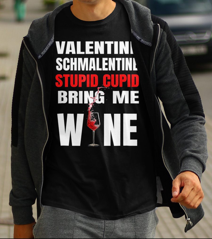Valentine Schmalentine Stupid Cupid Bring Me Wine T-Shirt