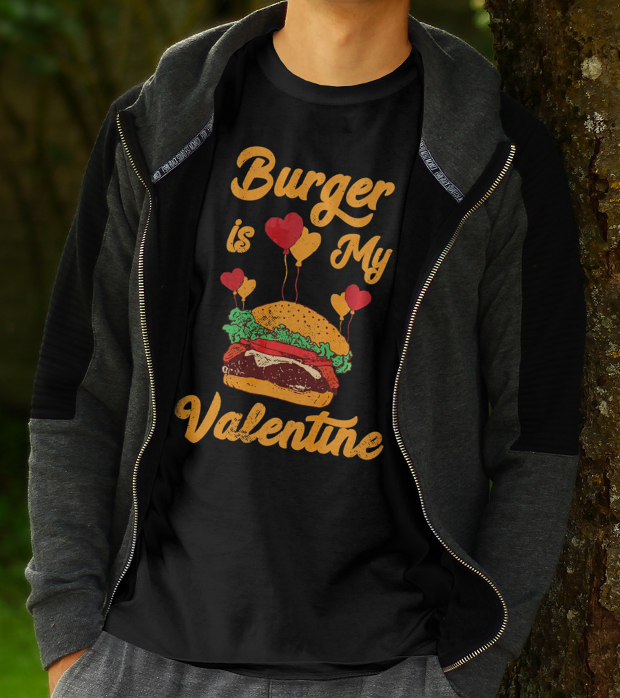 Burger Is My Valentine Hamburger Fast Food Burger T-Shirt