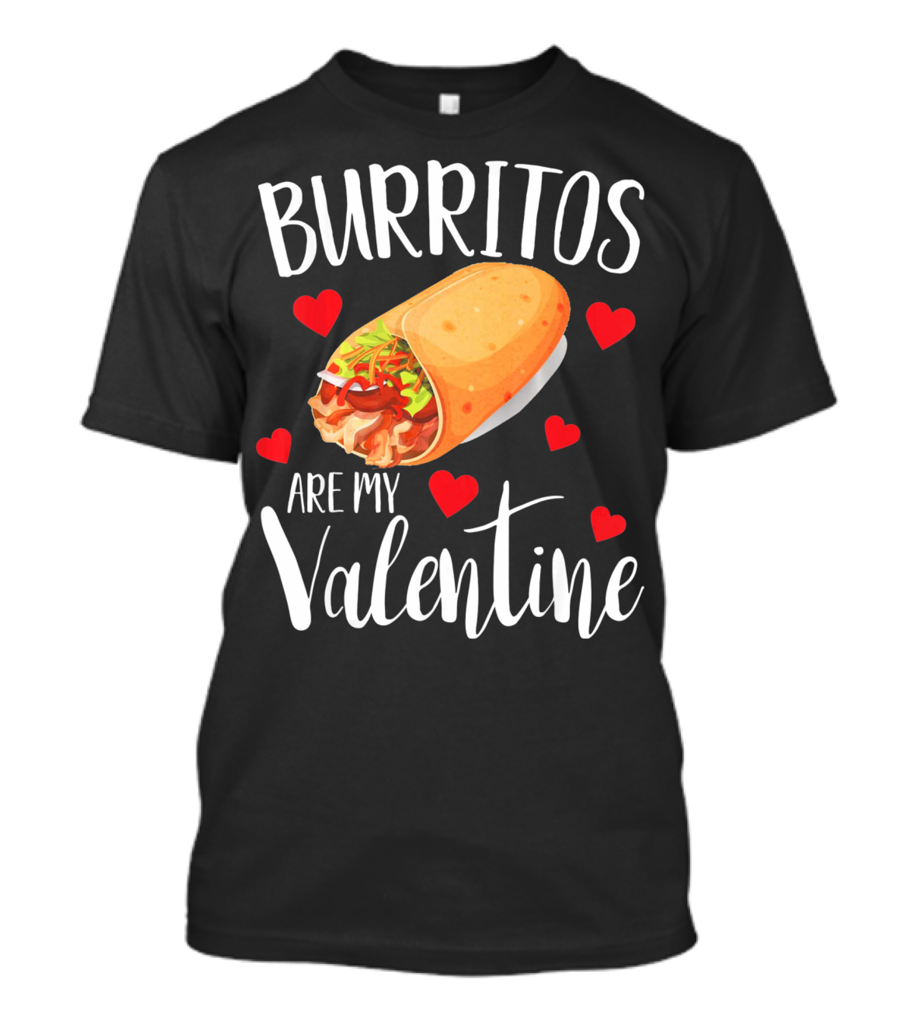 Burritos Are My Valentine Valentine's Day Humor Food Lovers T-Shirt