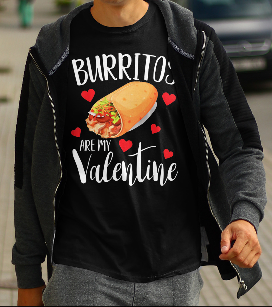 Burritos Are My Valentine Valentine's Day Humor Food Lovers T-Shirt