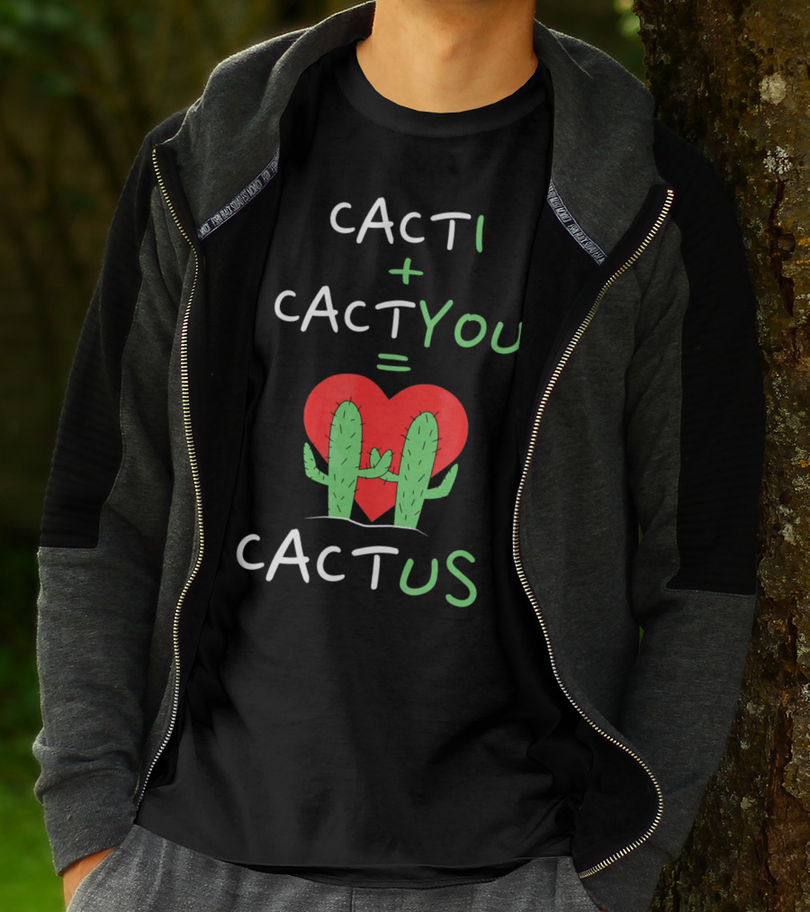 Cacti Plus Cact You Equals Cactus Us Heart Hug T-Shirt