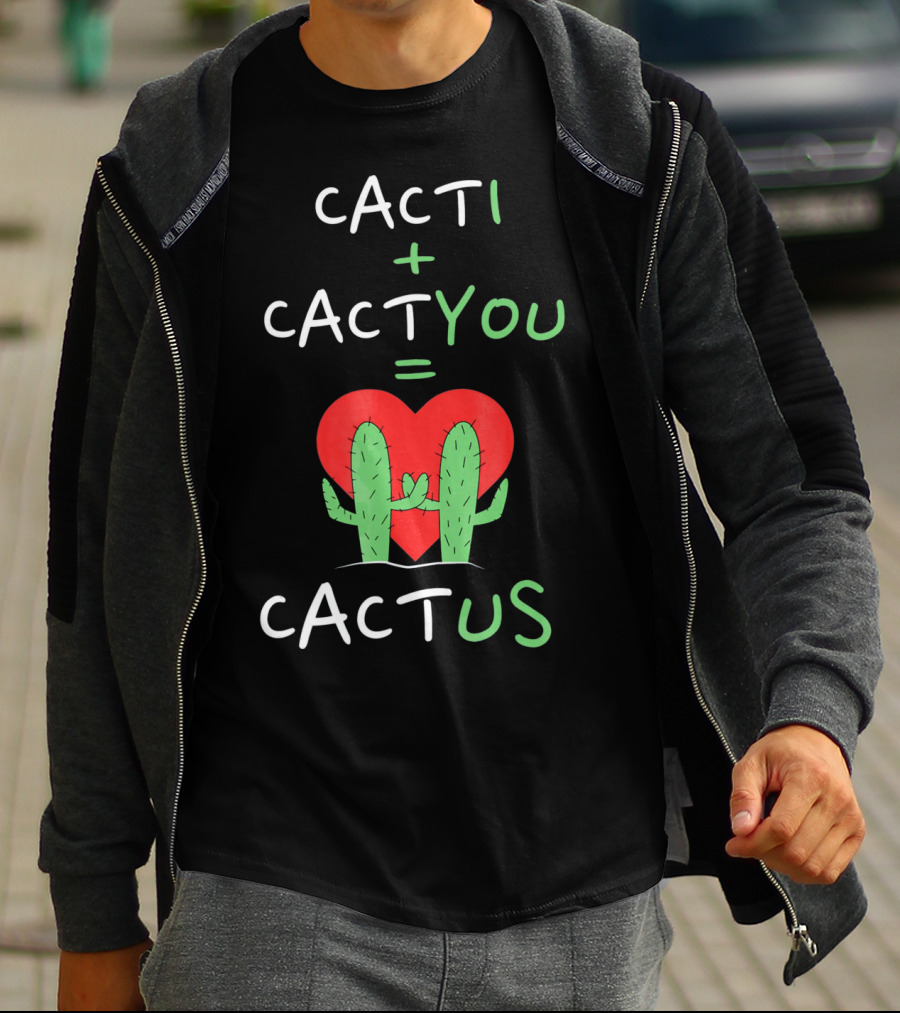 Cacti Plus Cact You Equals Cactus Us Heart Hug T-Shirt