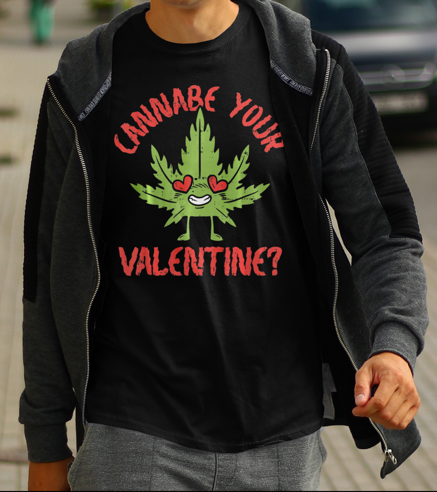Cannabe Your Valentine Leaf With Heart Eyes T-Shirt