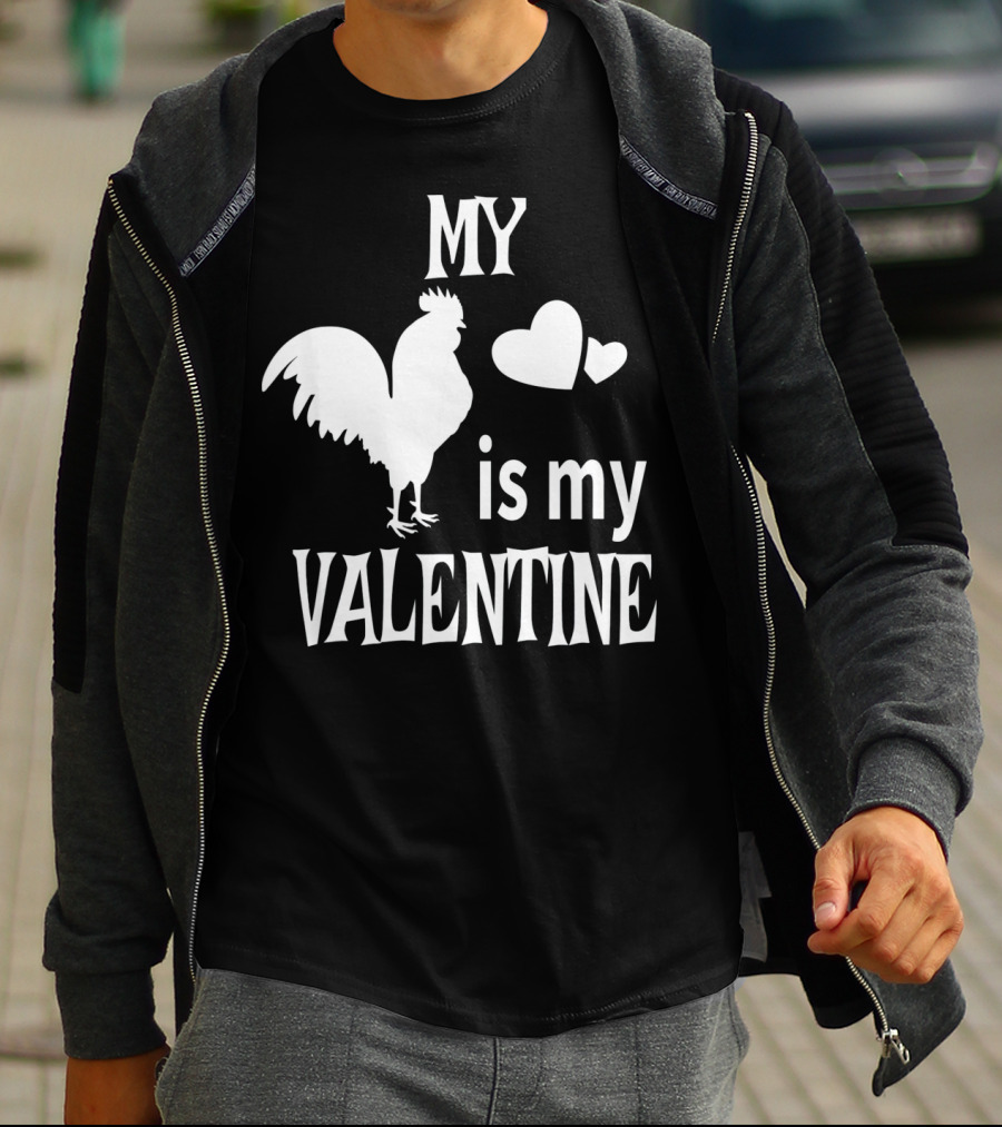 My Chicken Is My Valentine T-Shirt