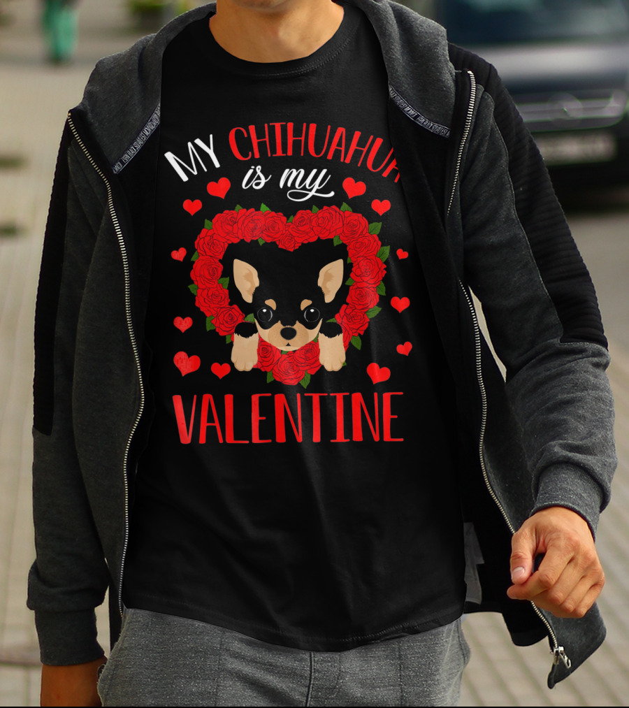 My Chihuahua Is My Valentine Hearts Roses T-Shirt