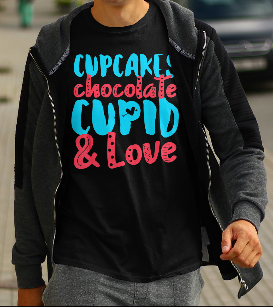 Cupcakes Chocolate Cupid And Love Valentine T-Shirt