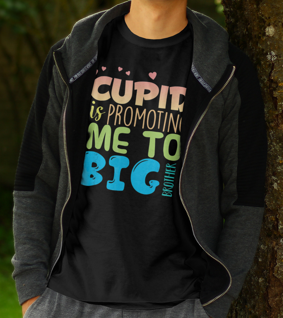 CUPID IS PROMOTING ME TO BIG BROTHER T-Shirt