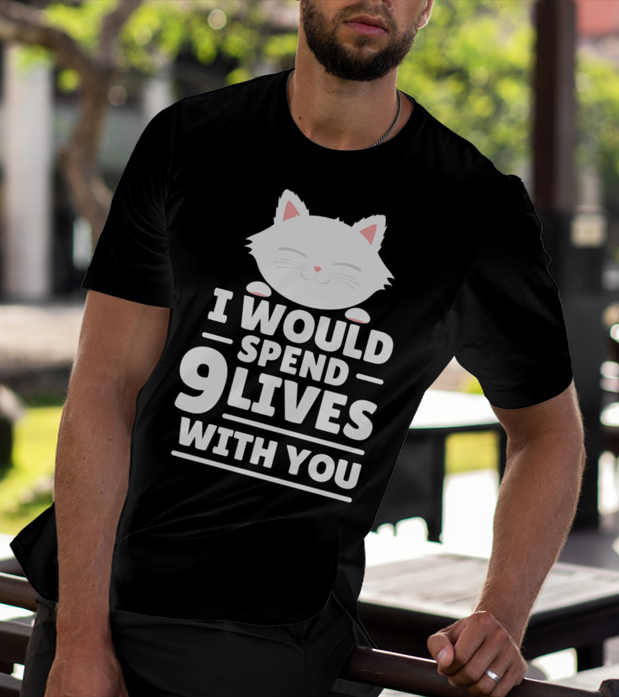I Would Spend 9 Lives With You Cute Cat Novelty Valentines Day T-Shirt