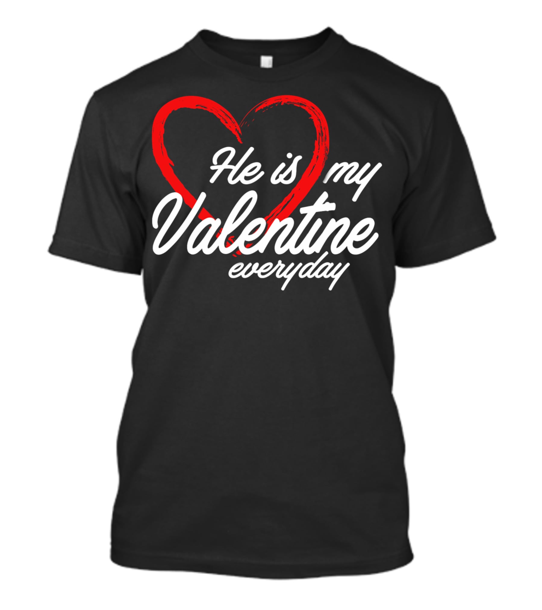 He Is My Valentine Everyday Matching Couple T-Shirt